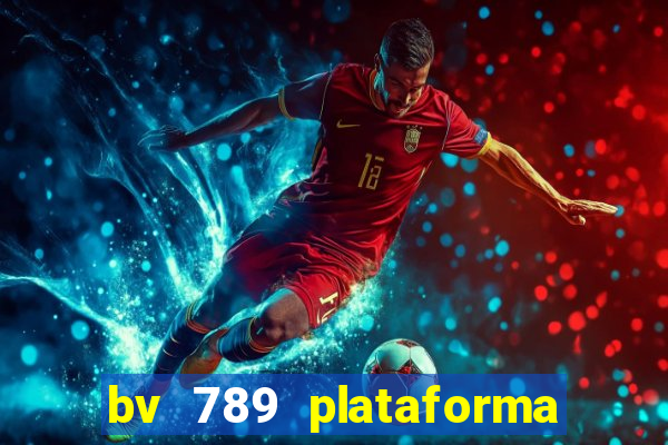 bv 789 plataforma de jogos