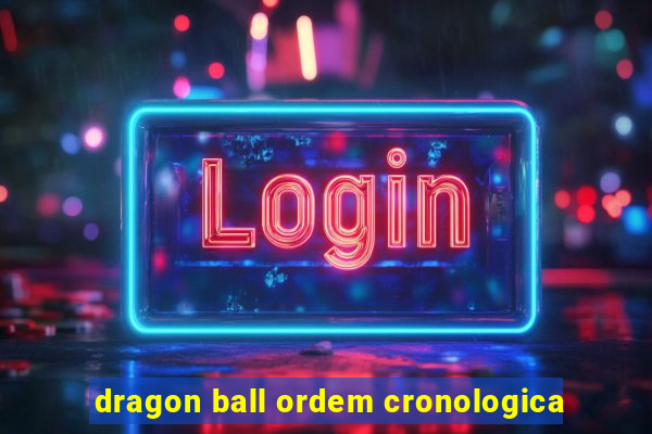 dragon ball ordem cronologica