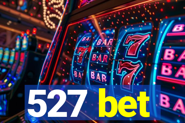 527 bet