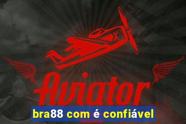 bra88 com é confiável