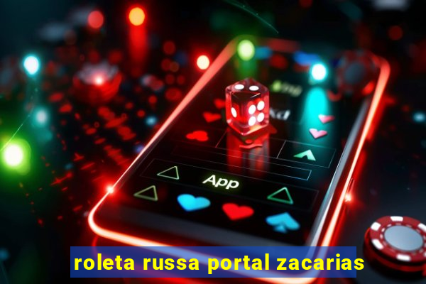 roleta russa portal zacarias