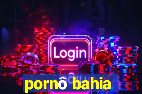 pornô bahia