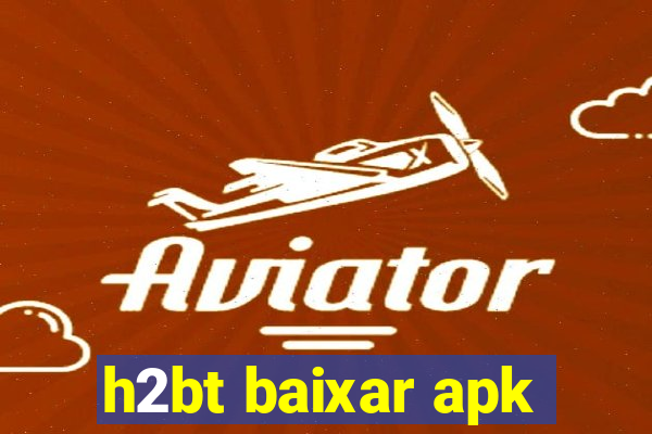 h2bt baixar apk