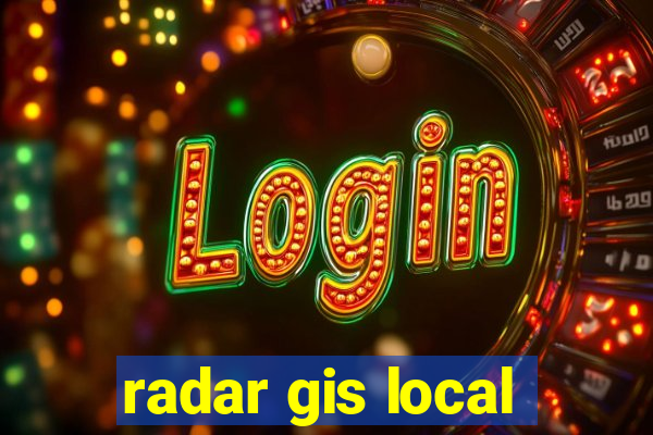 radar gis local