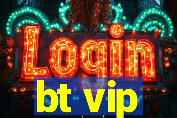 bt vip