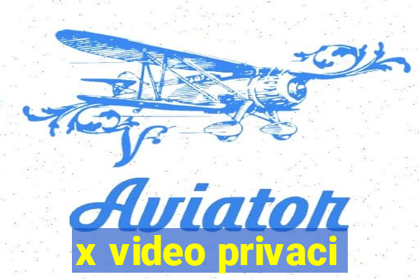 x video privaci