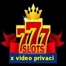 x video privaci