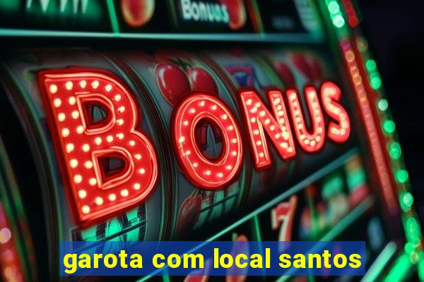 garota com local santos