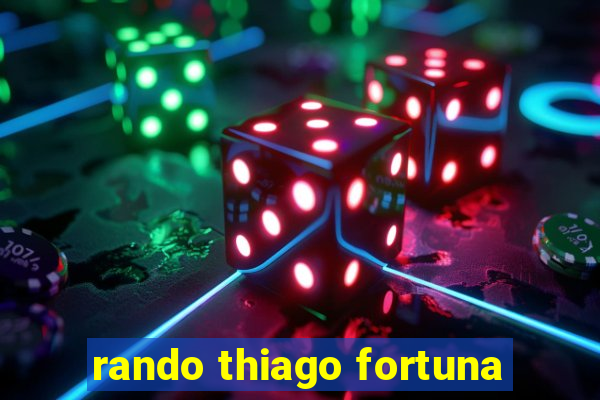 rando thiago fortuna