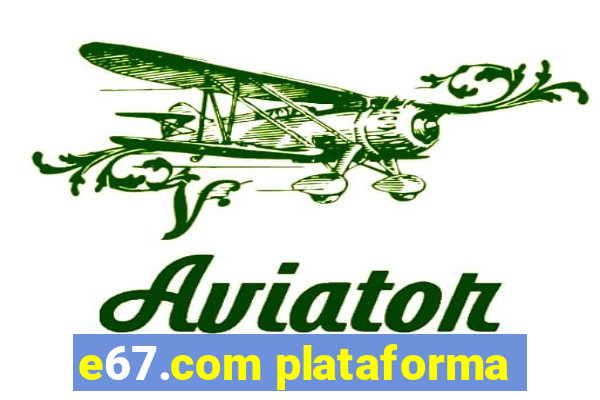 e67.com plataforma