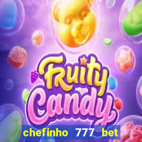 chefinho 777 bet é confiável