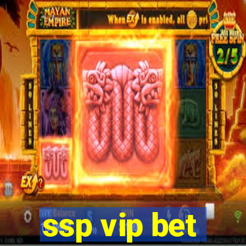 ssp vip bet