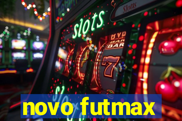 novo futmax