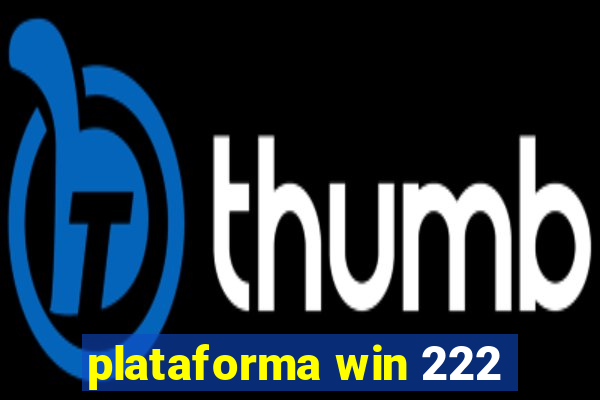 plataforma win 222