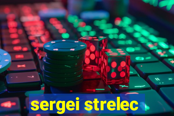 sergei strelec