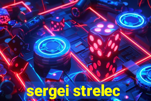 sergei strelec