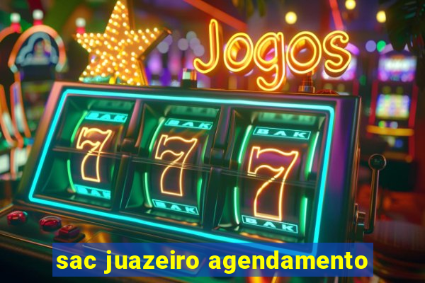 sac juazeiro agendamento