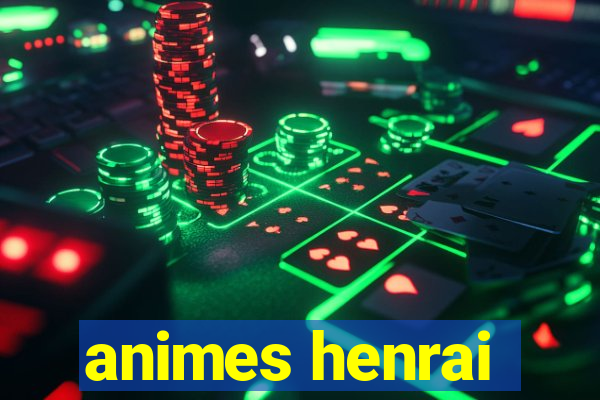 animes henrai