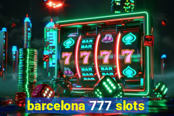 barcelona 777 slots