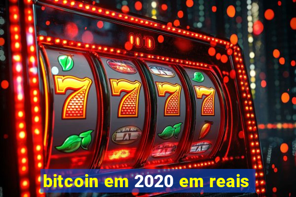 bitcoin em 2020 em reais