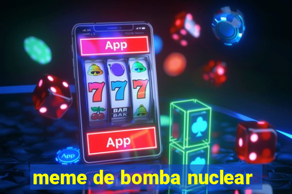 meme de bomba nuclear