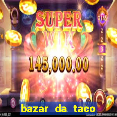 bazar da taco agendamento online