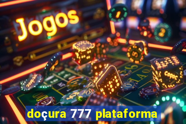 doçura 777 plataforma