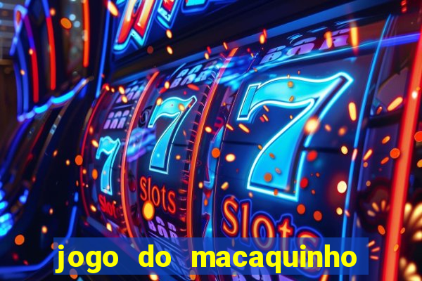 jogo do macaquinho que ganha dinheiro