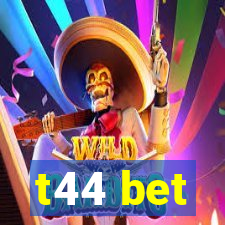 t44 bet