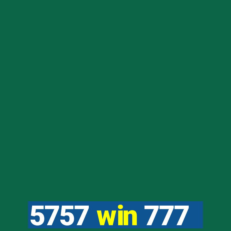 5757 win 777