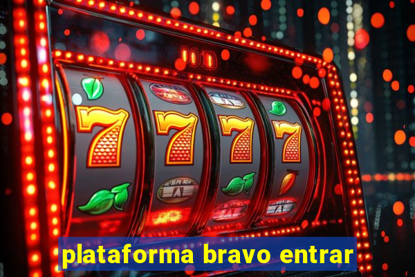 plataforma bravo entrar