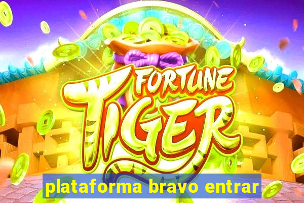 plataforma bravo entrar