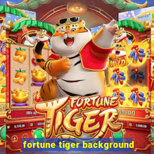 fortune tiger background