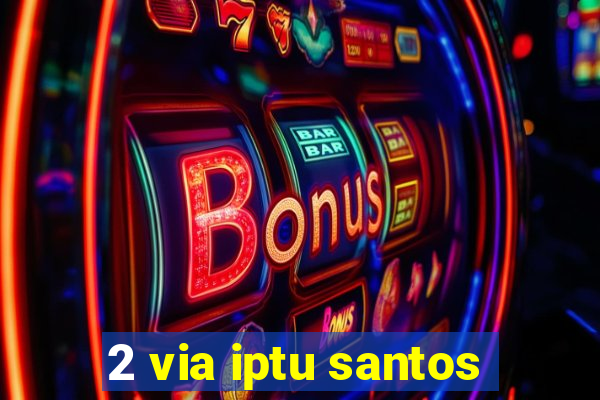 2 via iptu santos