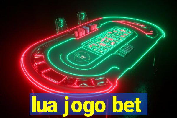 lua jogo bet