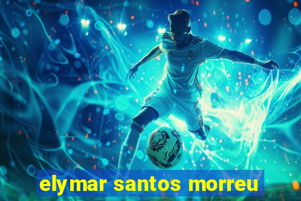 elymar santos morreu