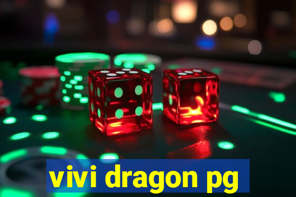 vivi dragon pg