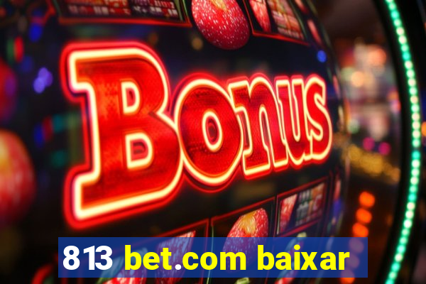 813 bet.com baixar