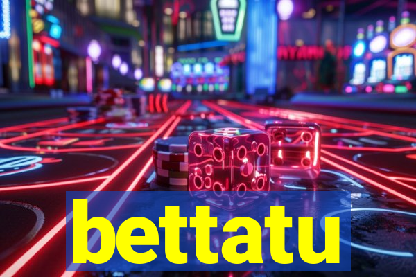 bettatu