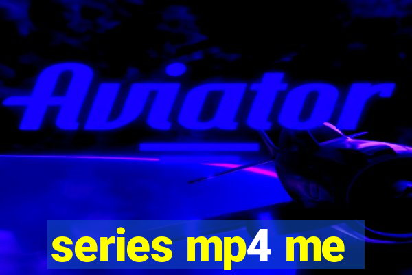 series mp4 me