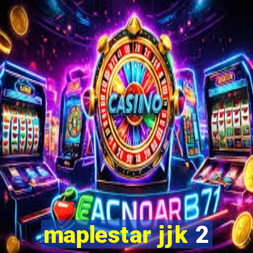 maplestar jjk 2