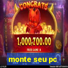 monte seu pc