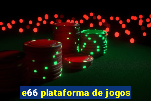 e66 plataforma de jogos