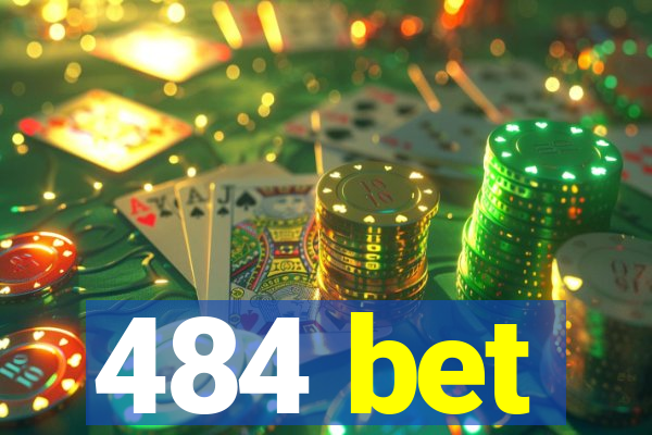 484 bet