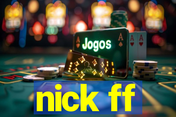 nick ff