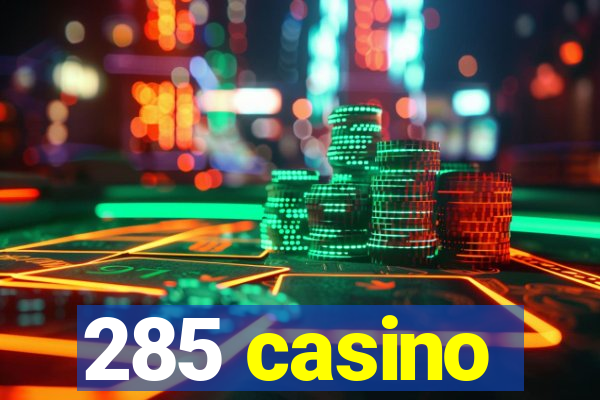 285 casino