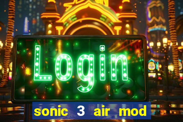 sonic 3 air mod extra slot shadow