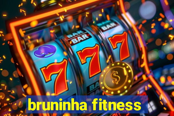 bruninha fitness