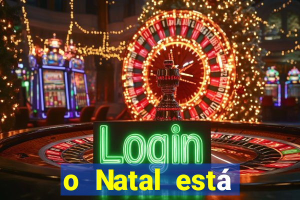 o Natal está chegando mensagem esta chegando o natal mensagem