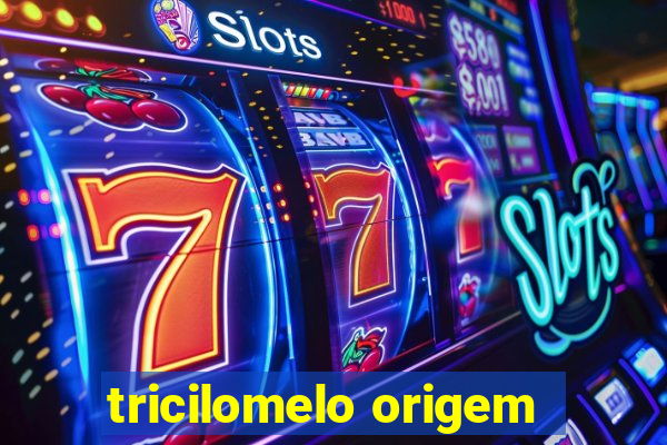 tricilomelo origem